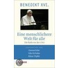 Eine menschlichere Welt für alle by Benedikt Xvi.