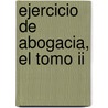 Ejercicio De Abogacia, El Tomo Ii door Enrique M. Falcon