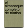 El Almanaque Completo de Triatlon door Tony Svensson