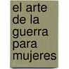 El Arte de la Guerra Para Mujeres door Adriana Ortemberg