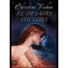 El Desafio Oscuro/ Dark Challenge by Christine Freehan