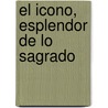 El Icono, Esplendor de Lo Sagrado door Alfredo Saenz