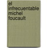 El Infrecuentable Michel Foucault by Didier Eribon