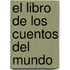 El Libro de Los Cuentos del Mundo