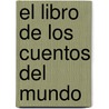 El Libro de Los Cuentos del Mundo door Guillermo Lopez
