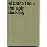 El Patito Feo = The Ugly Duckling by Hans Christian Andersen