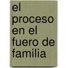 El Proceso En El Fuero de Familia by Gustavo Habilde