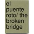 El puente roto/ The Broken Bridge