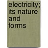 Electricity; Its Nature and Forms door C.W. Boyce