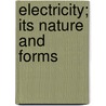 Electricity; Its Nature and Forms door C.W. Boyce