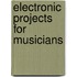 Electronic Projects For Musicians