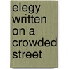 Elegy Written On A Crowded Street by Peter Plate