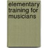 Elementary Training For Musicians