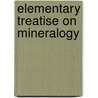 Elementary Treatise on Mineralogy by William Phillips