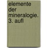 Elemente Der Mineralogie. 3. Aufl door Carl Friedrich Naumann