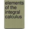 Elements Of The Integral Calculus door William Elwood Byerly