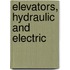 Elevators, Hydraulic And Electric