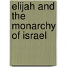 Elijah and the Monarchy of Israel by Elijah