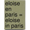 Eloise en Paris = Eloise in Paris door Kay Thompson