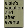 Elsie's Vacation And After Events by Unknown