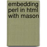 Embedding Perl In Html With Mason door Ken Williams