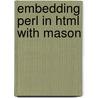 Embedding Perl In Html With Mason by Ken Williams
