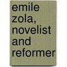 Emile Zola, Novelist And Reformer door John Lane