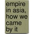 Empire In Asia, How We Came By It