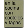 En La Cocina Con Cocteles y Tapas by Silvana de Lauro
