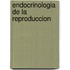 Endocrinologia de La Reproduccion