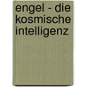 Engel - Die kosmische Intelligenz door Rupert Sheldrake