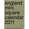 England Mini Square Calendar 2011 door Onbekend