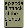 Episode Ii Attack Of The Clones 1 door Henry Gilroy