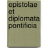 Epistolae Et Diplomata Pontificia