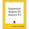 Equinoctial Regions Of America V2 by Professor Alexander Von Humboldt