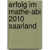 Erfolg im Mathe-Abi 2010 Saarland door Helmut Gruber