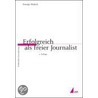 Erfolgreich als freier Journalist by Svenja Hofert