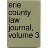 Erie County Law Journal, Volume 3 door Association Erie County Bar