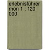 Erlebnisführer Rhön 1 : 120 000 door Onbekend