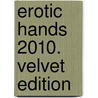 Erotic Hands 2010. Velvet Edition by Unknown