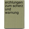 Erzhlungen Zum Scherz Und Warnung door Jca