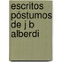 Escritos Póstumos De J B Alberdi