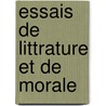 Essais de Littrature Et de Morale door Anonymous Anonymous