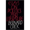 Essays On Politics And Literature by Bernard Crick