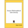 Essays Philosophical And Literary by Adam Smith