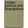 Essays Political And Biographical door Sir Spencer Walpole