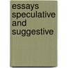Essays Speculative And Suggestive door John Addington Symonds