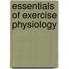 Essentials Of Exercise Physiology door William McArdle