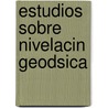 Estudios Sobre Nivelacin Geodsica by Carlos Ibez E. Ibez De Ibero