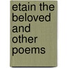 Etain The Beloved And Other Poems by James H. Cousins